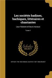Les Societes Badines, Bachiques, Litteraires Et Chantantes