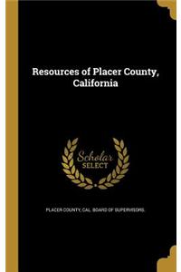 Resources of Placer County, California