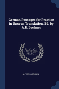 German Passages for Practice in Unseen Translation, Ed. by A.R. Lechner