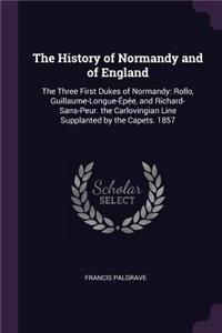 The History of Normandy and of England