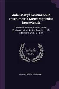 Joh. Georgii Leutmannus Instrumenta Meteorognosiae Inservientia