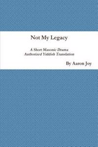 Not My Legacy