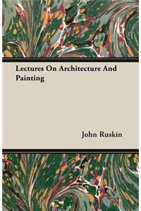 Lectures on Architecture and Painting