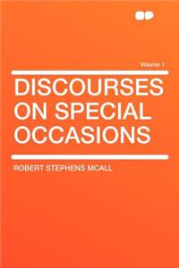 Discourses on Special Occasions Volume 1