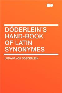Dï¿½derlein's Hand-Book of Latin Synonymes