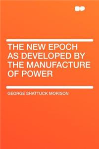 The New Epoch as Developed by the Manufacture of Power