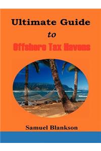 Ultimate Guide to Offshore Tax Havens