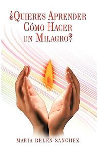 Quieres Aprender Como Hacer Un Milagro?