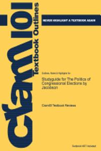 Studyguide for the Politics of Congressional Elections by Jacobson, ISBN 9780321100405