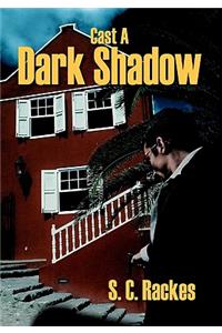 Cast a Dark Shadow