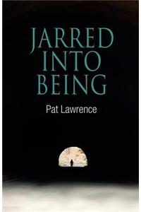 Jarred Into Being