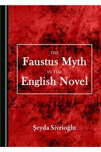 Faustus Myth in the English Novel