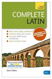 Complete Latin Beginner to Intermediate Course: Learn to Read, Write, Speak and Understand a New Language
