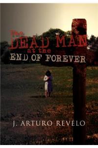 The Dead Man at the End of Forever