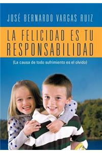La Felicidad Es Tu Responsabilidad