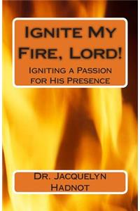 Ignite My Fire, Lord!