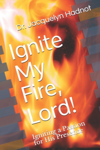 Ignite My Fire, Lord!