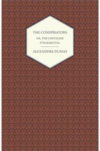 The Conspirators - Or, The Chevalier D'harmental