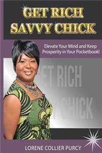 Get Rich Savvy Chick: How to Keep Prosperity in Your Pocketbook