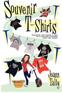 Souvenir T-Shirts: Planning and Taking a Trip of a Lifetime Is Easier Than You Think!