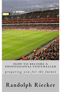 How to Become a Professional Footballer