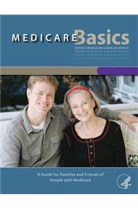 Medicare Basics - A Guide for family and friends of People with Medicare