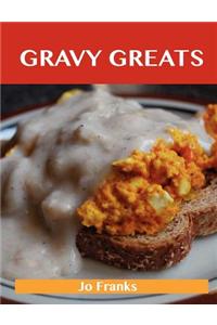 Gravy Greats: Delicious Gravy Recipes, the Top 100 Gravy Recipes