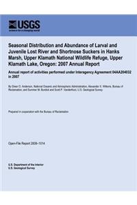 Seasonal Distribution and Abundance of Larval and Juvenile Lost River and Shortnose Suckers in Hanks Marsh, Upper Klamath National Wildlife Refuge, Upper Klamath Lake, Oregon
