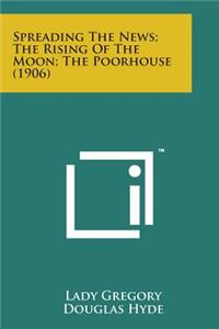 Spreading the News; The Rising of the Moon; The Poorhouse (1906)