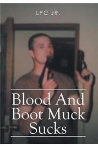 Blood and Boot Muck Sucks