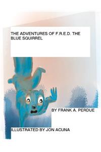 Adventures of F.R.E.D. the Blue Squirrel