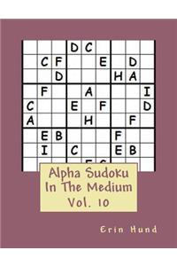 Alpha Sudoku In The Medium Vol. 10