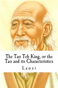 The Tao Teh King, or the Tao and Its Characteristics