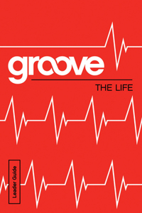 Groove: The Life Leader Guide