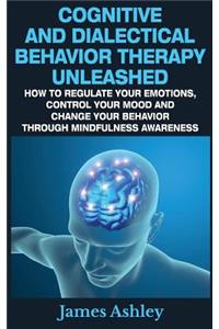Cognitive And Dialectical Behavior Therapy Unleashed