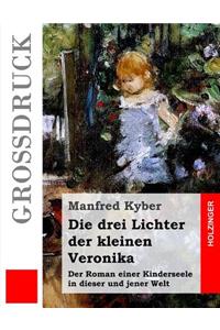 Die drei Lichter der kleinen Veronika (Großdruck)