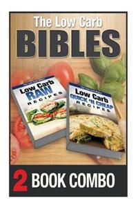 Low Carb Quick 'n Cheap Recipes and Low Carb Raw Recipes: 2 Book Combo