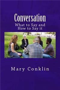 Conversation: What to Say and How to Say It