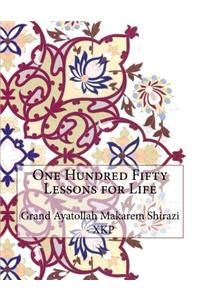 One Hundred Fifty Lessons for Life