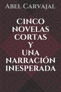 Cinco novelas cortas y una narración inesperada