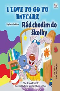 I Love to Go to Daycare (English Czech Bilingual Book for Kids)