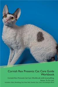 Cornish Rex Presents: Cat Care Guide Workbook Cornish Rex Presents Cat Care Workbook with Journalling, Notes, to Do List. Includes: Skin, Shedding, Ear, Paw, Nail, Dental, Eye, Care, Grooming & More