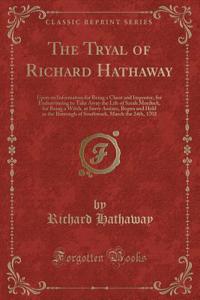 The Tryal of Richard Hathaway