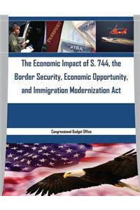 Economic Impact of S. 744, the Border Security, Economic Opportunity, and Immigration Modernization Act