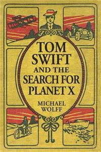 TOM SWIFT and the Search for Planet X