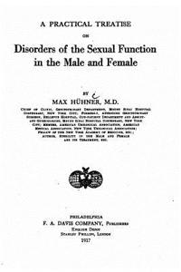 Practical Treatise on Disorders of the Sexual Function in the Male and Female