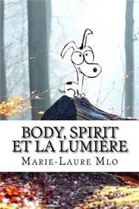 Body, Spirit et la Lumière