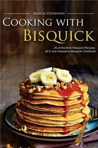 Cooking with Bisquick: 25 of the Best Bisquick Recipes All in One Awesome Bisquick Cookbook