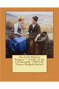 Two Little Pilgrims' Progress - A Story of the City Beautiful (1895) By