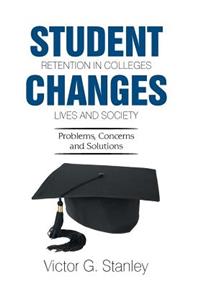 Student Retention in Colleges Changes Lives and Society